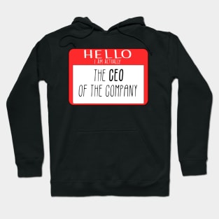 I Am Actually the CEO of the Company Hoodie
